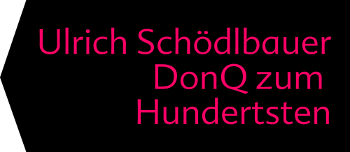 Ulrich Schödlbauer: DonQ zum Hundertsten