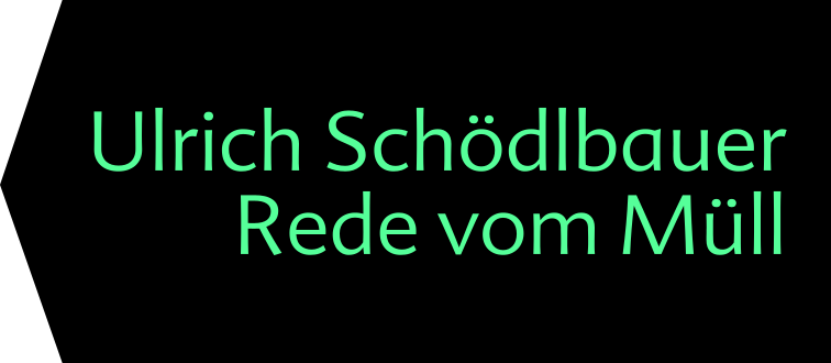 Ulrich Schödlbauer: Rede vom Müll
