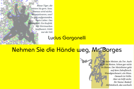 Lucius Garganelli: Nehmen Sie die Hände weg, Mr. Borges